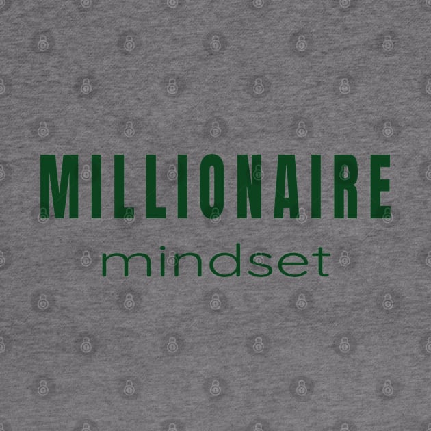 Millionaire Mindset - For Those Minds Aiming for Millions. by tnts